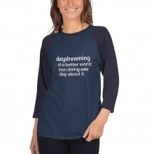 deydreaming of a better world then doing something about it - deydreaming mindful outerwear -  3/4 sleeve shirt