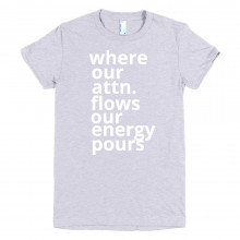 where our attention flows our energy pours - deydreaming mindful outerwear -  gray short sleeve t-shirt