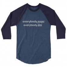everybody poops everybody dies - deydreaming mindful outerwear - 3/4 sleeve shirt