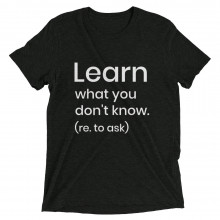 learn what you dont know remember to ask -deydreaming mindful outerwear -short sleeve charcoal gray t-shirt
